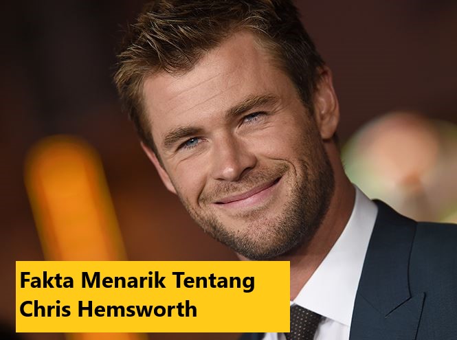 Fakta Menarik Tentang Chris Hemsworth